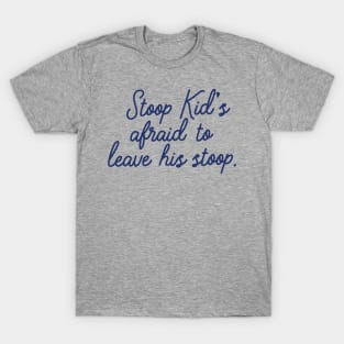 Stoop Kid's afraid to leave his stoop. T-Shirt